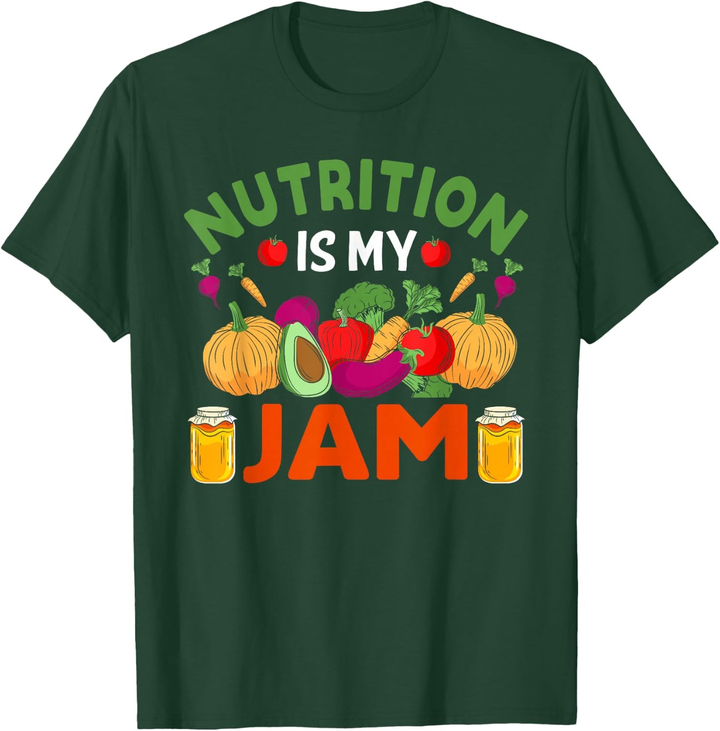 Nutrition Is My Jam - Funny Dietitian Nutritionist T-Shirt - T-Shirt | Forest