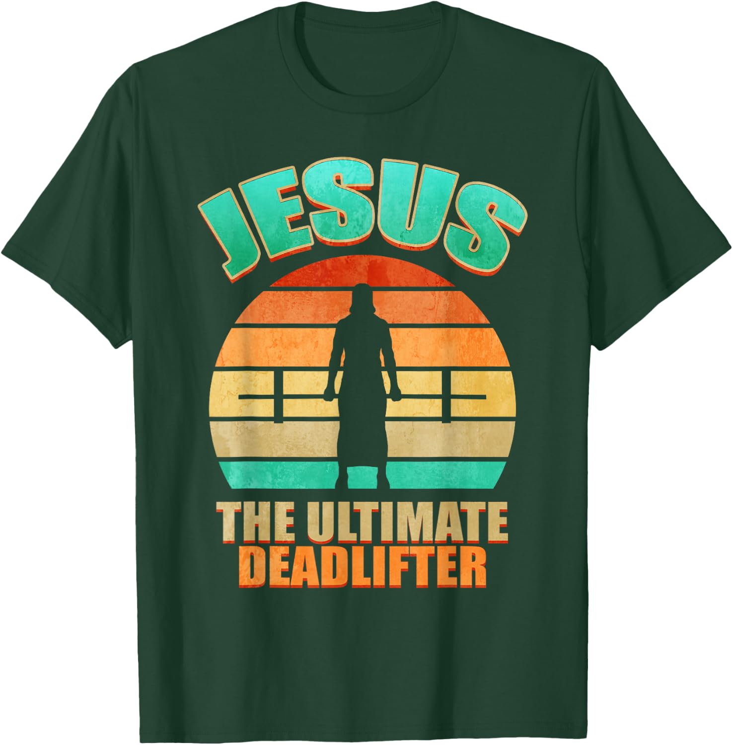 Deadlift Jesus I Christian Weightlifting Funny Workout Gym T-Shirt - T-Shirt | Forest