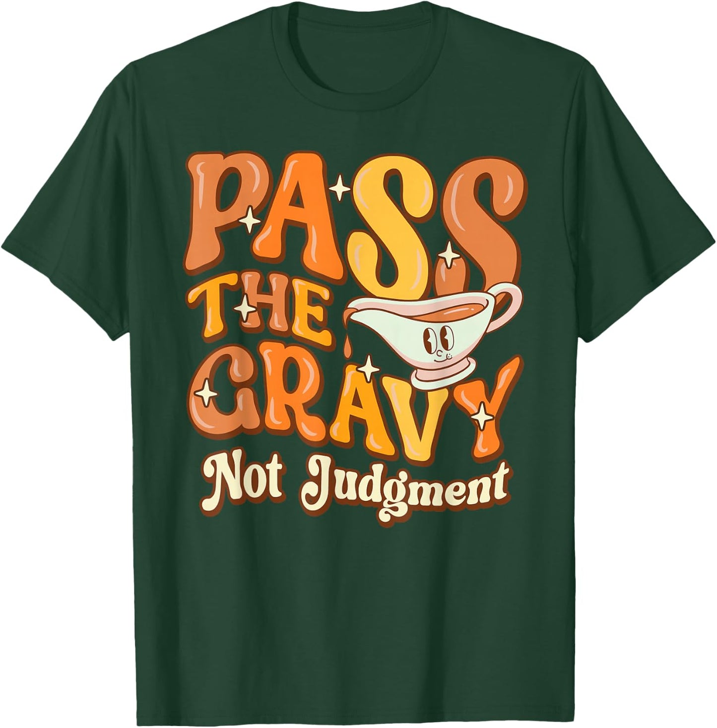 Pass The Gravy - Not Judgment Thanksgiving Gravy Fan Design T-Shirt - T-Shirt | Forest