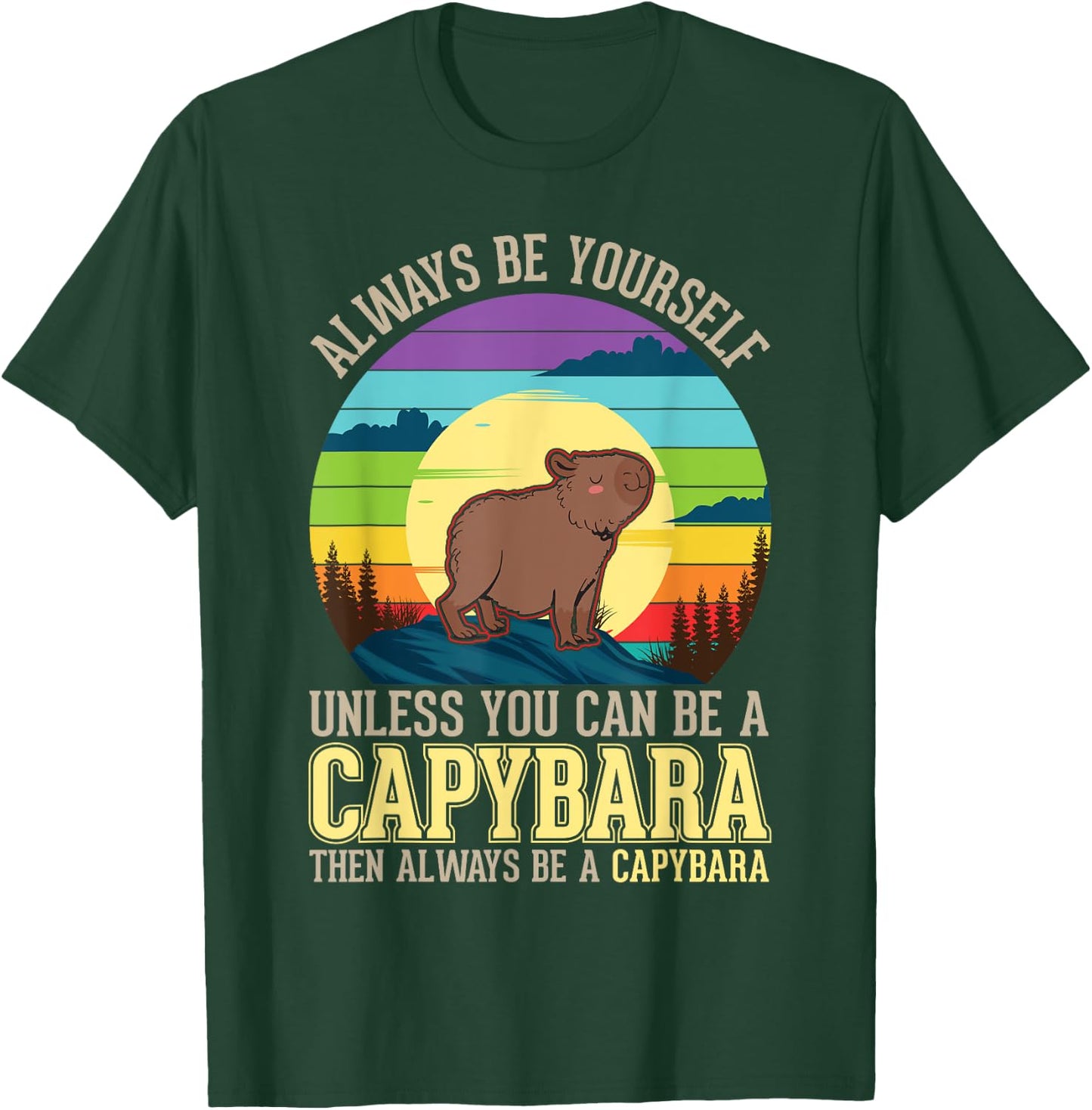 Always be yourself Unless you can be a Capybara T-Shirt - T-Shirt | Forest