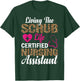 Living The Scrub Life Certified Nursing Assistant T-Shirt - T-Shirt | Forest