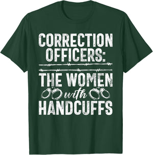 Correction Officers the Women with Handcuffs Correction T-Shirt - T-Shirt | Forest