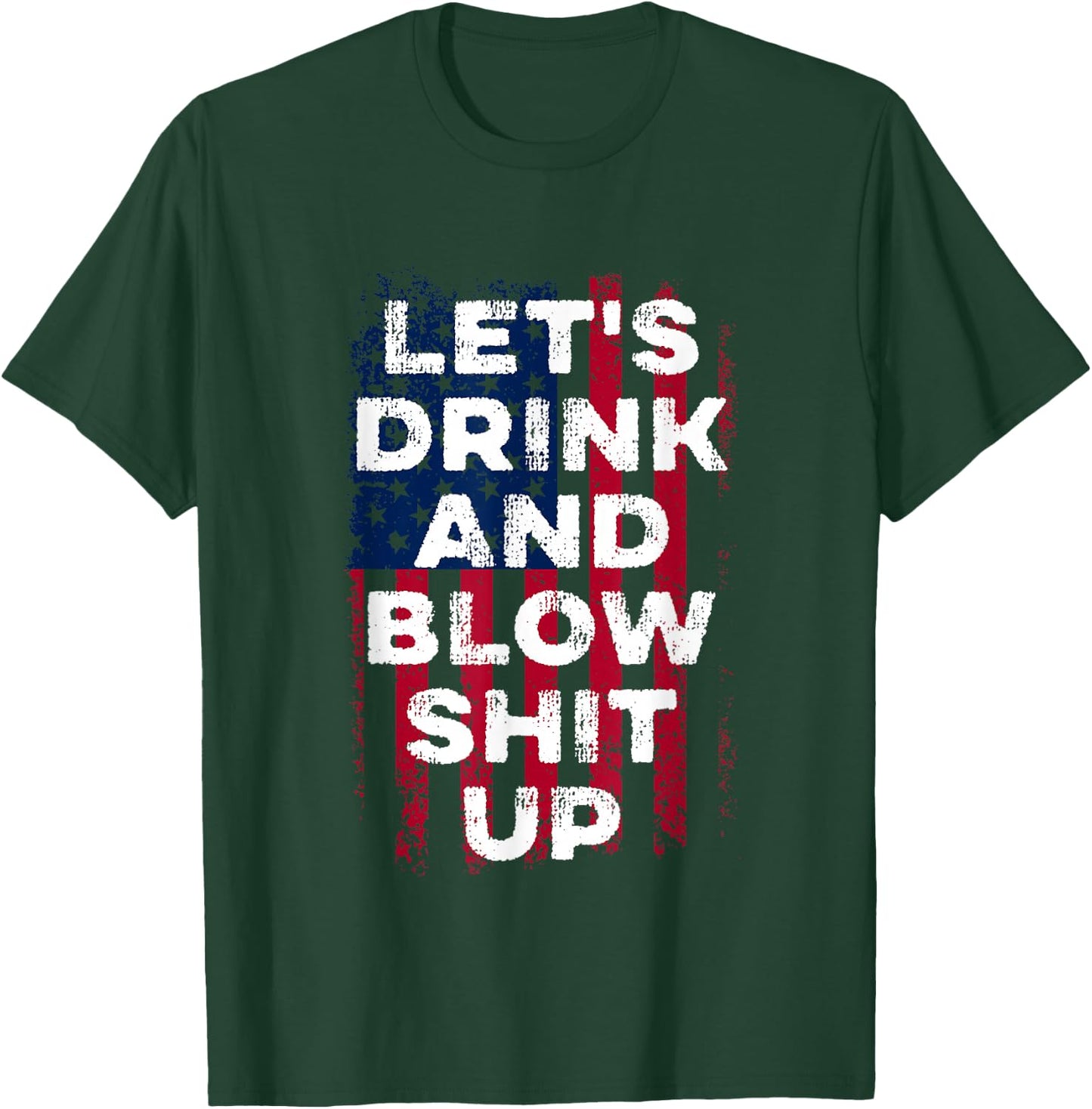 Let's drink and blow shit up drink fan USA Independence Day T-Shirt - T-Shirt | Forest