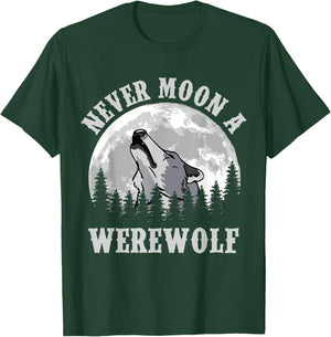 Never Moon a Werewolf T-Shirt - T-Shirt | Forest