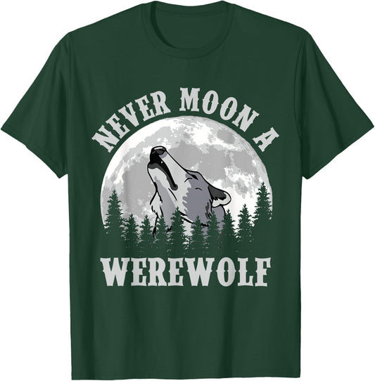 Never Moon a Werewolf T-Shirt - T-Shirt | Forest