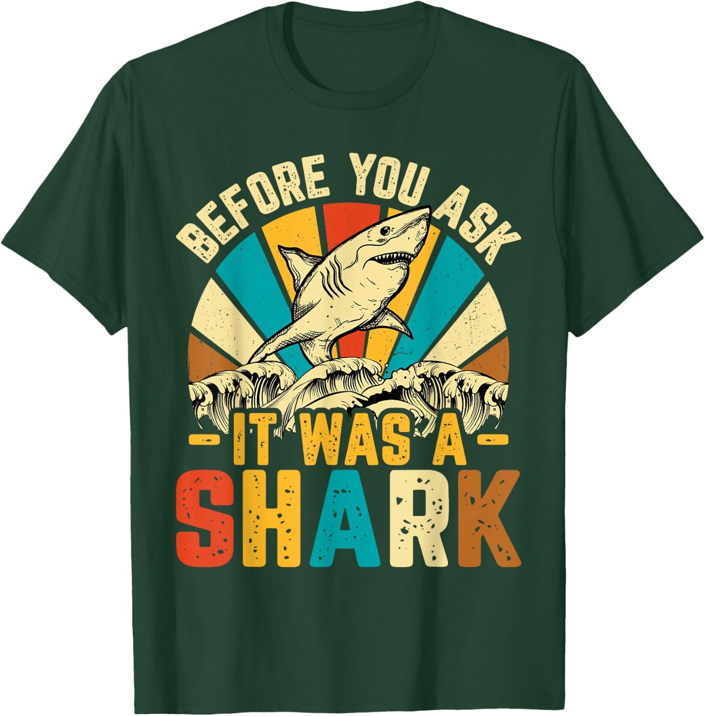 Amputee Before You Ask It Was a Shark - Retro Amputation T-Shirt - T-Shirt | Forest