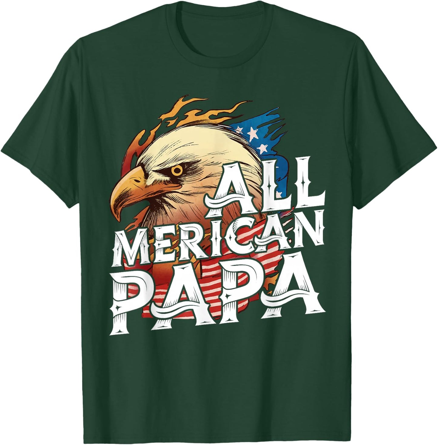 All Merican Papa 4th of July Day Eagle USA Flag Dad Fathers T-Shirt - T-Shirt | Forest