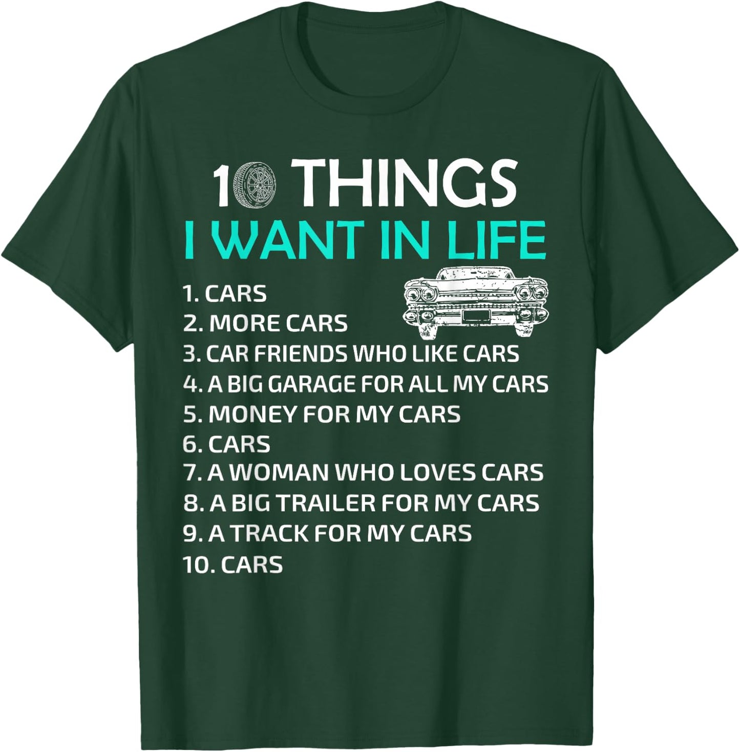 10 Things I Want In My Life Car More Cars I Want Car In Life T-Shirt - T-Shirt | Forest