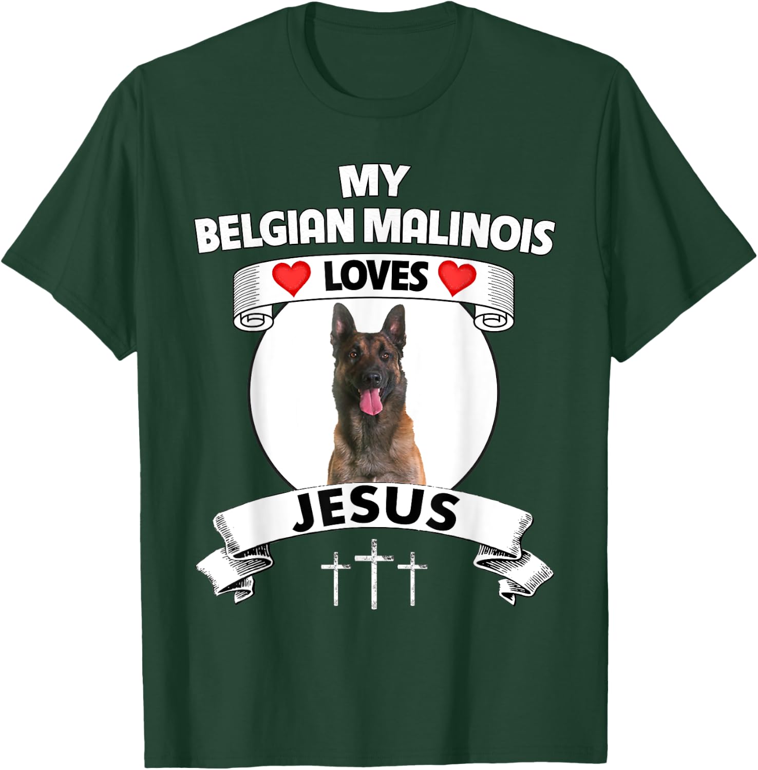 My Belgian Malinois Loves Jesus Christian Dog Owner Mom Dad T-Shirt - T-Shirt | Forest