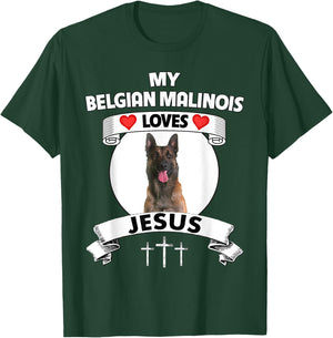 My Belgian Malinois Loves Jesus Christian Dog Owner Mom Dad T-Shirt - T-Shirt | Forest