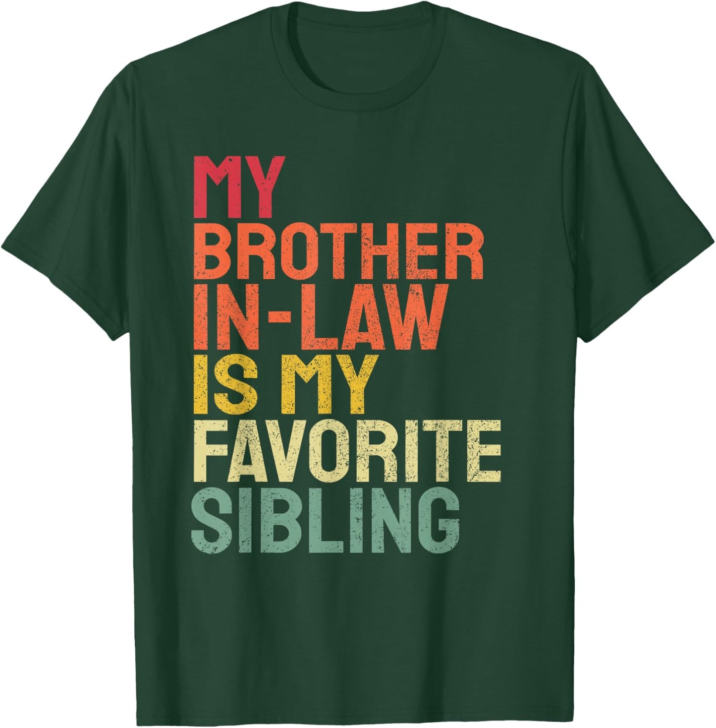 My Brother In Law Is My Favorite Sibling Retro Funny Family T-Shirt - T-Shirt | Forest