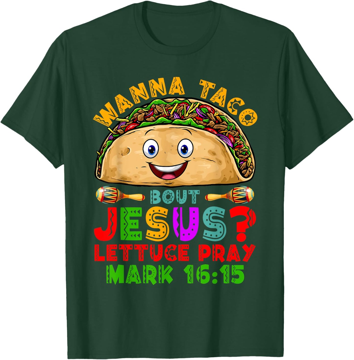 Wanna Taco Bout Jesus Lettuce Pray Christian Cinco De Mayo T-Shirt - T-Shirt | Forest