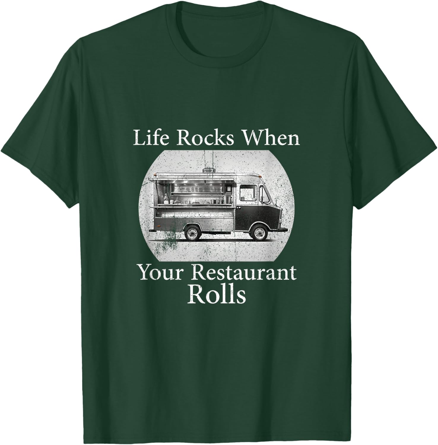 Food Truck Owner, life Rocks when your Restaurant Rolls T-Shirt - T-Shirt | Forest