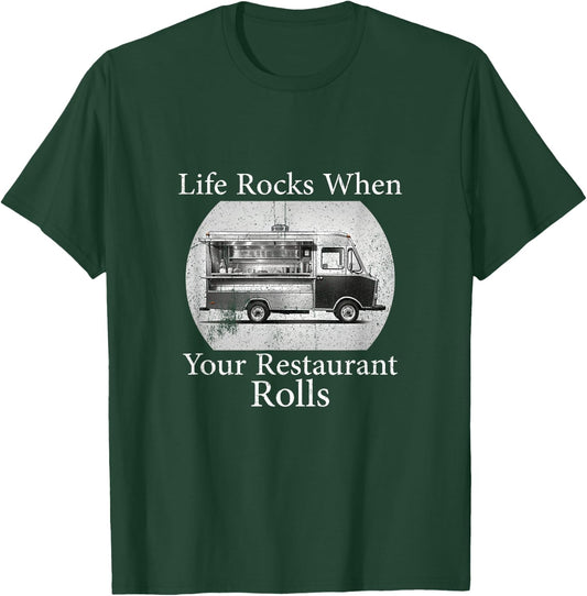 Food Truck Owner, life Rocks when your Restaurant Rolls T-Shirt - T-Shirt | Forest