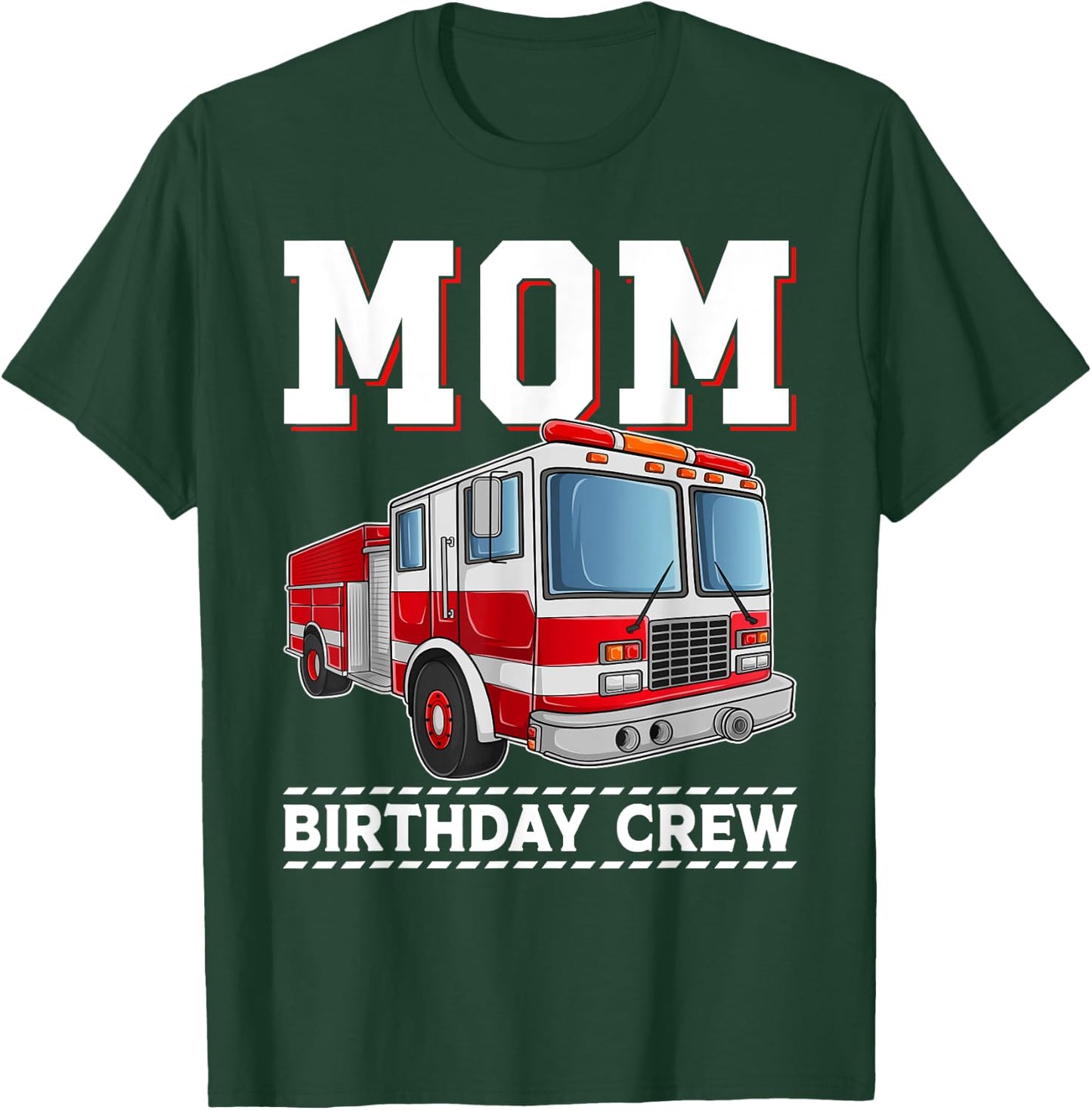 Mom Birthday Crew Fire Truck Themed Family Matching T-Shirt - T-Shirt | Forest