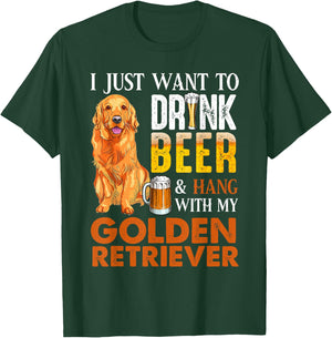 I Just Want To Drink Beer And Hang With My Golden Retriever T-Shirt - T-Shirt | Forest