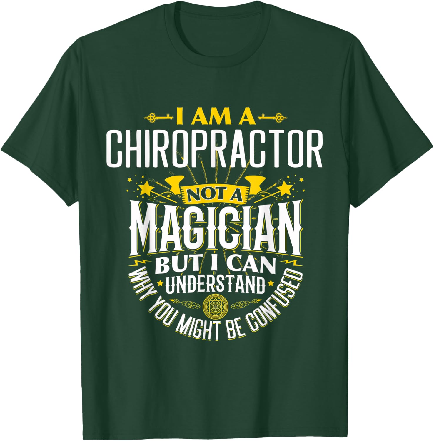 Chiropractor Idea Funny Not A Magician - Chiropractor T-Shirt - T-Shirt | Forest