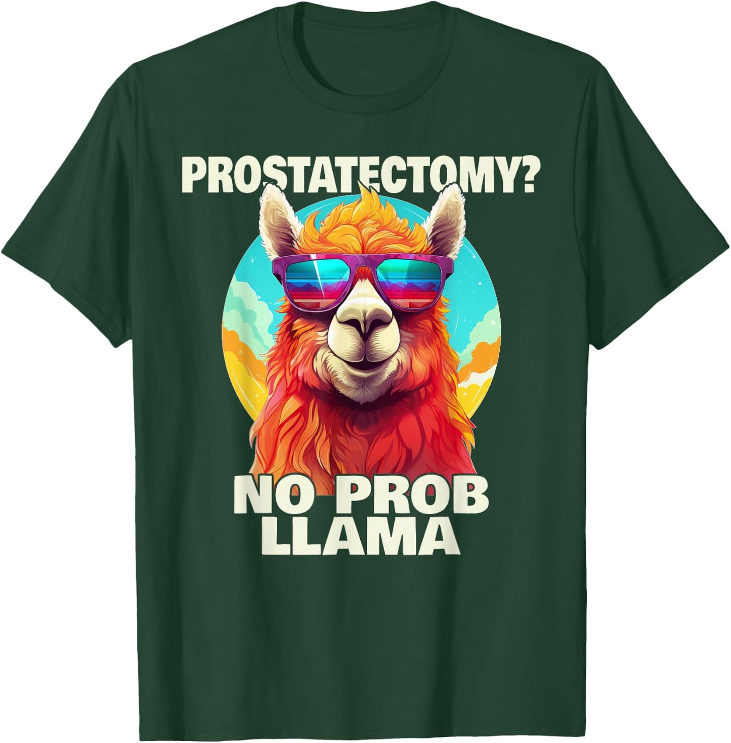 Prostatectomy No Probllama Prostate Removal Surgery Recovery T-Shirt - T-Shirt | Forest