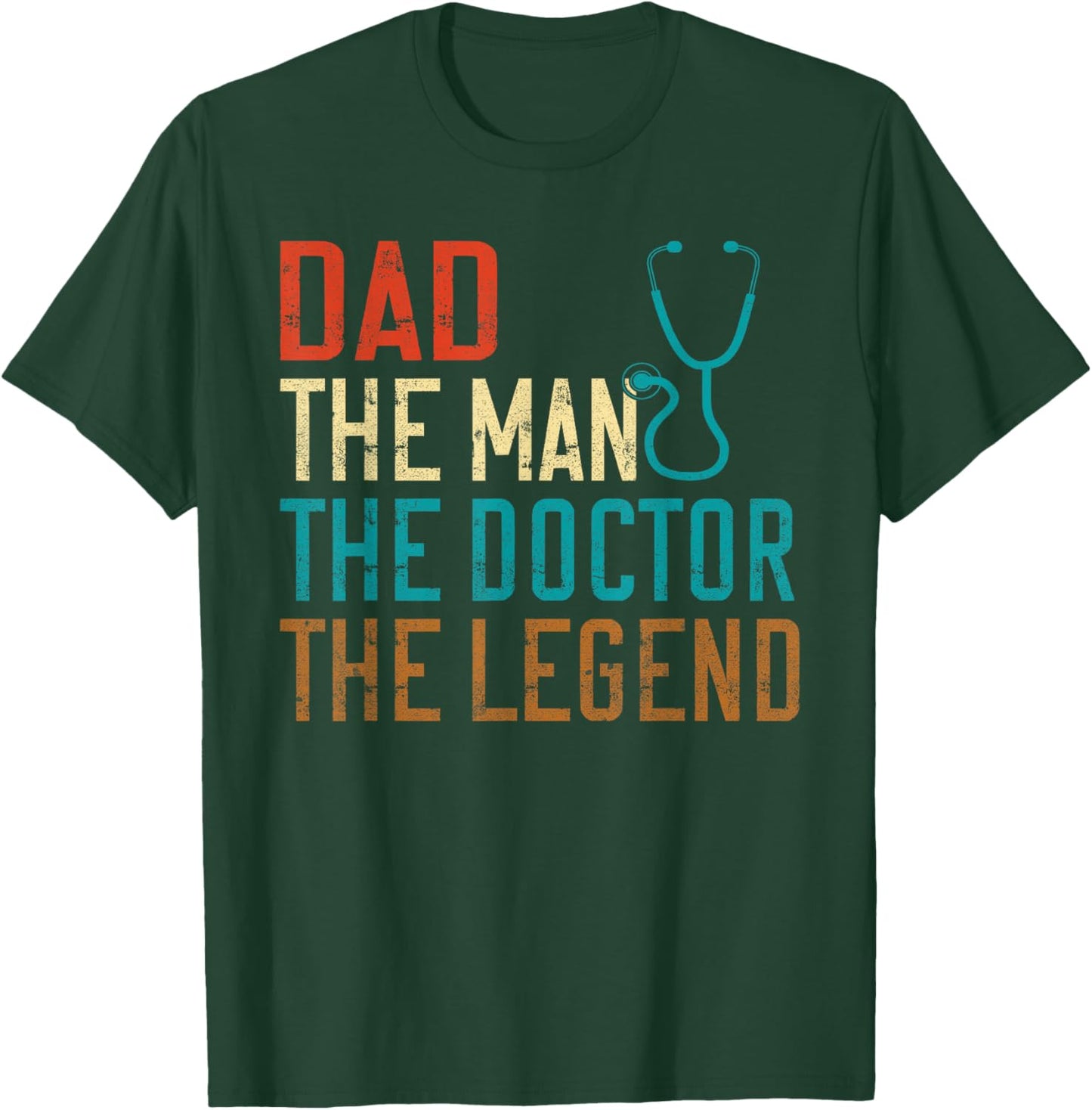 Dad the Man the Doctor the Legend Doctor T-Shirt - T-Shirt | Forest