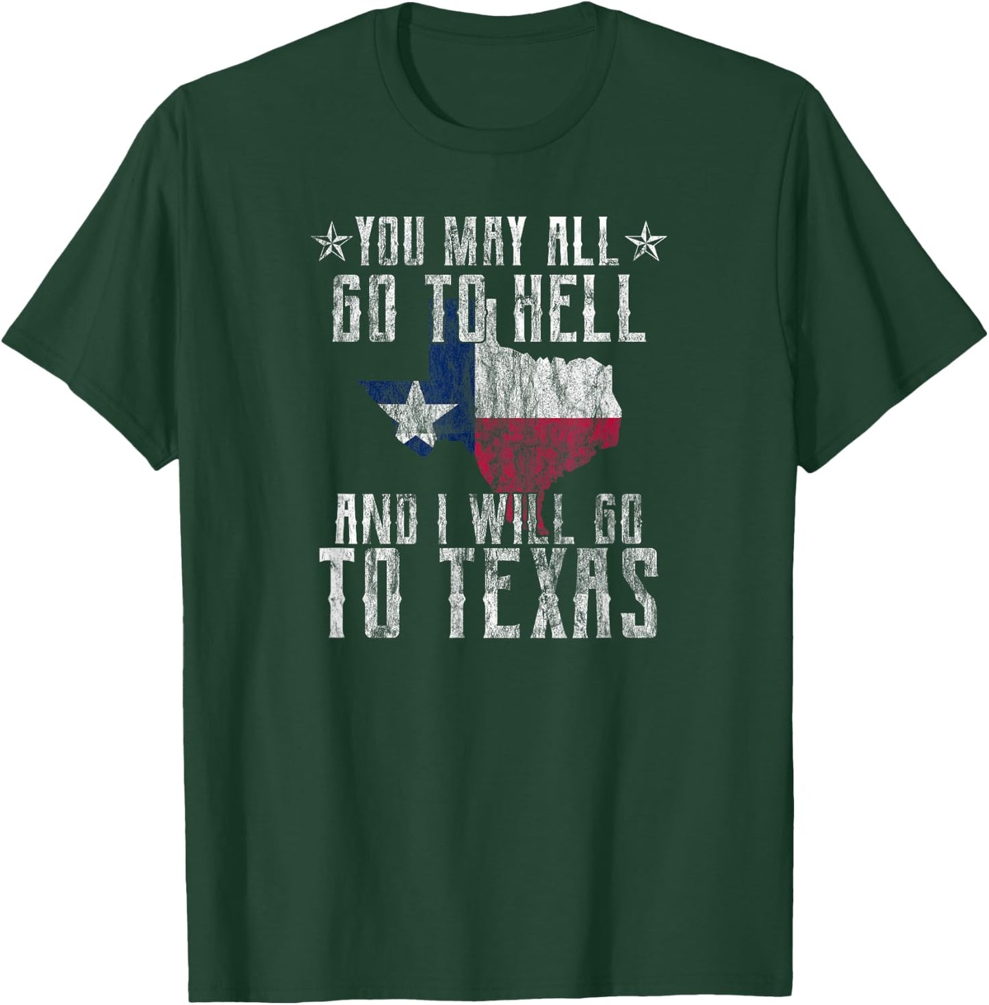 Distressed You May All Go To Hell-Texas Pride Souvenir T-Shirt - T-Shirt | Forest