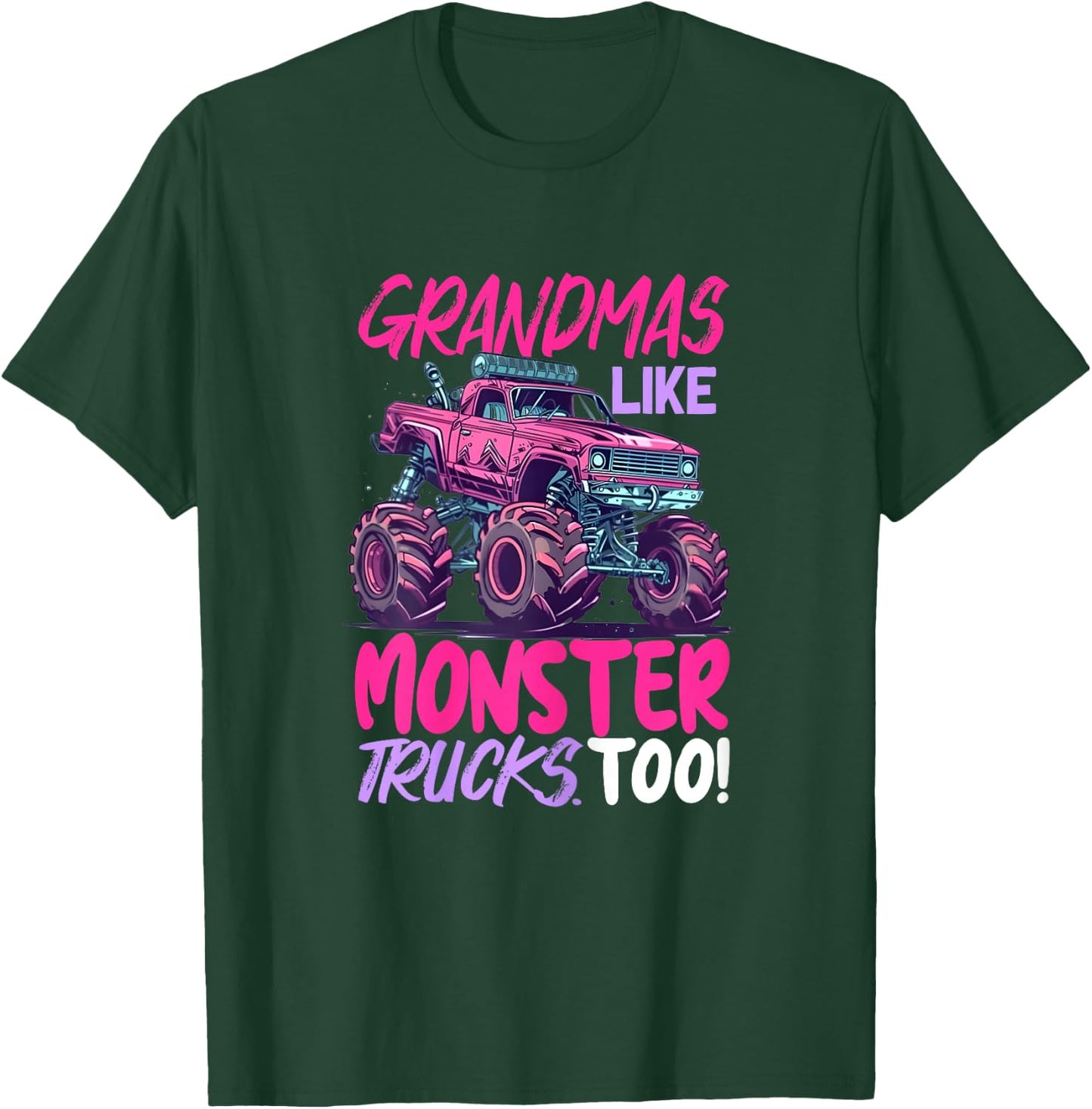 grandmas like monster trucks too - Monster Truck T-Shirt - T-Shirt | Forest