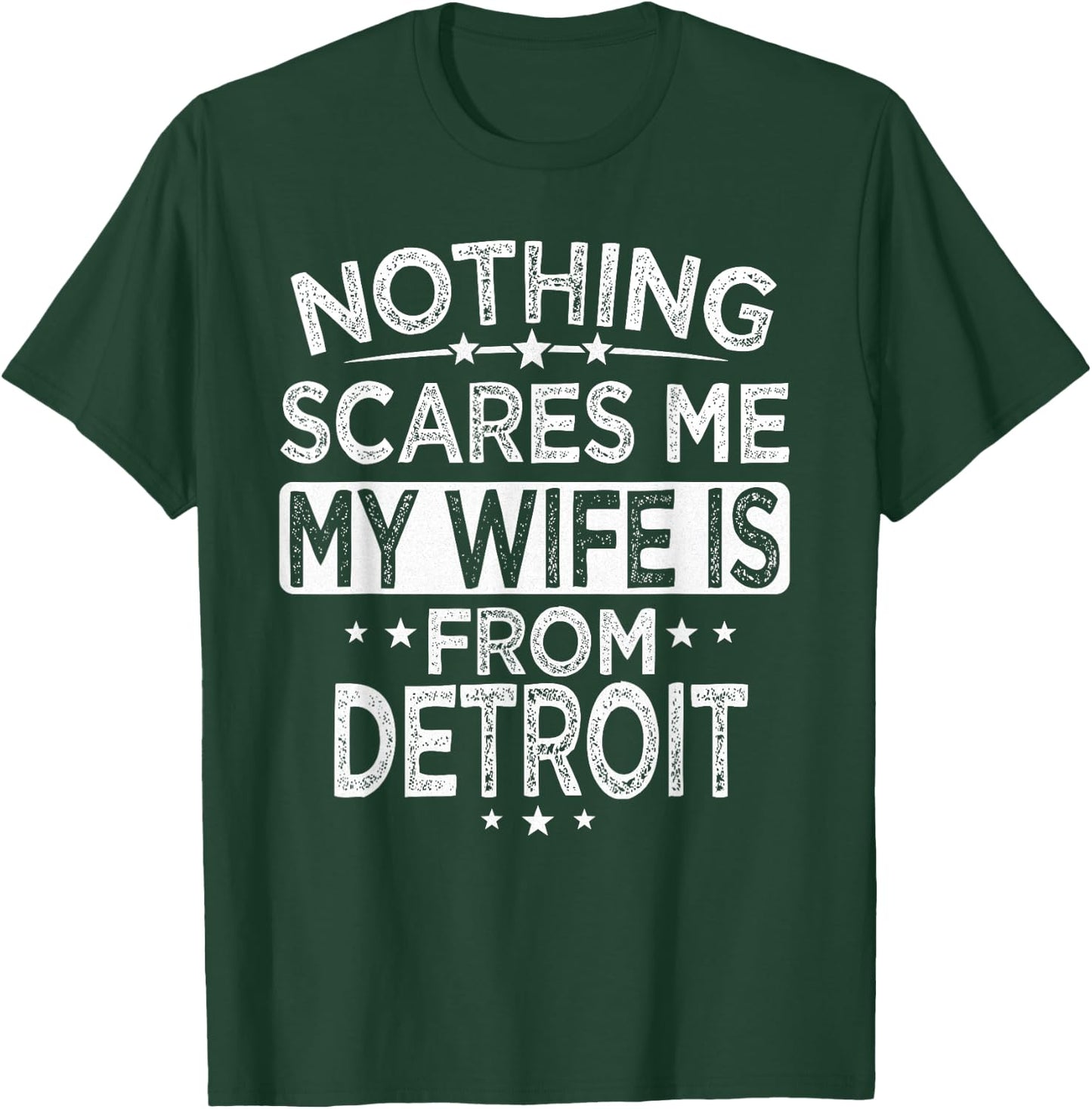 Nothing Scares Me My Wife is From Detroit T-Shirt - T-Shirt | Forest