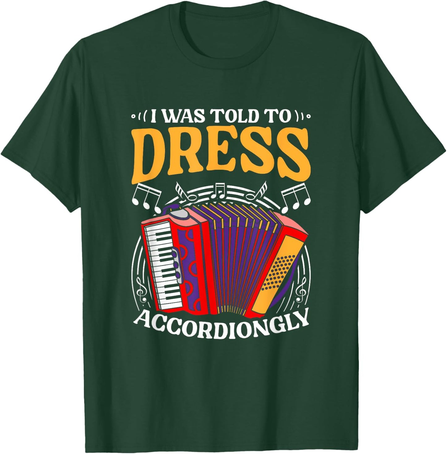 Told To Dress Polka Music Accordion Musician Accordionist T-Shirt - T-Shirt | Forest