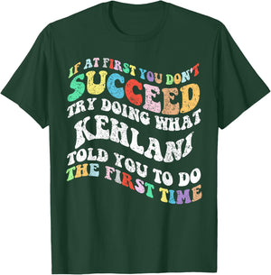 Groovy if At First You Don't Succeed Try Doing What KEHLANI T-Shirt - T-Shirt | Forest