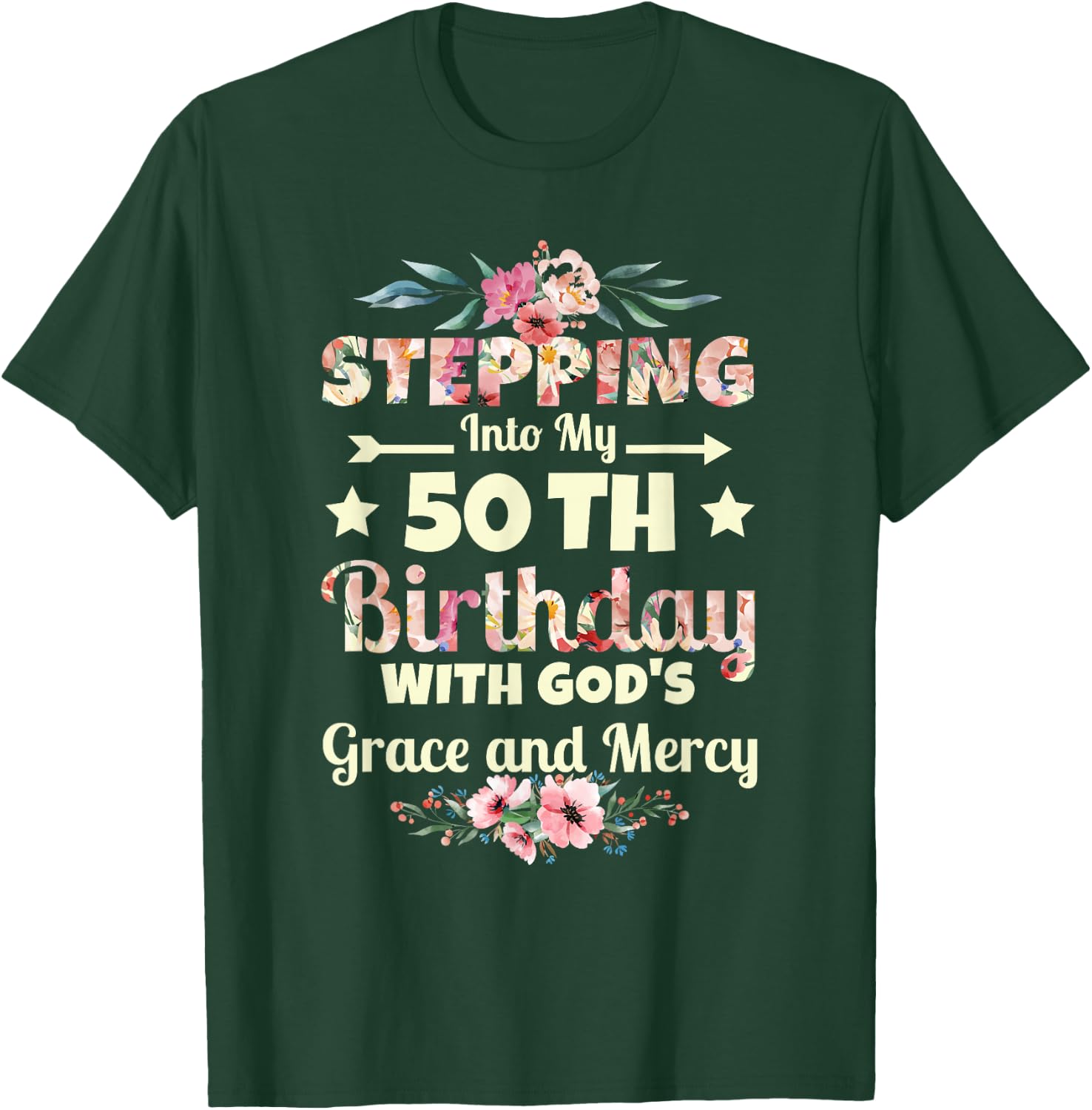 Stepping into my 50th birthday with gods grace and mercy T-Shirt - T-Shirt | Forest