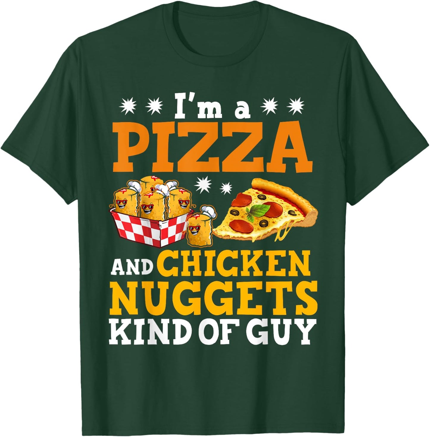 I'm A Pizza And Chicken Nuggets Funny Pizza Chicken Nuggets T-Shirt - T-Shirt | Forest