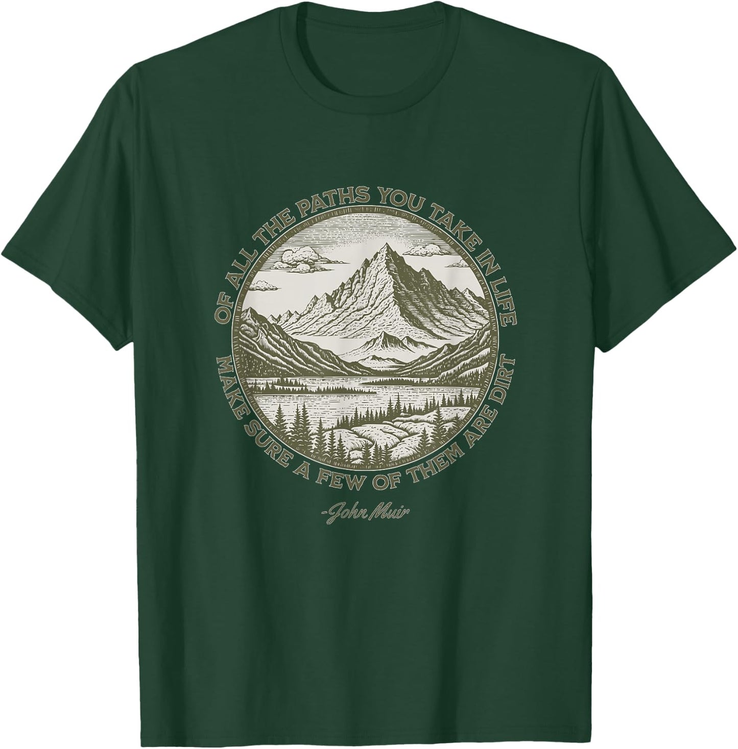 Of All The Paths You Take in Life John Muir quote T-Shirt - T-Shirt | Forest