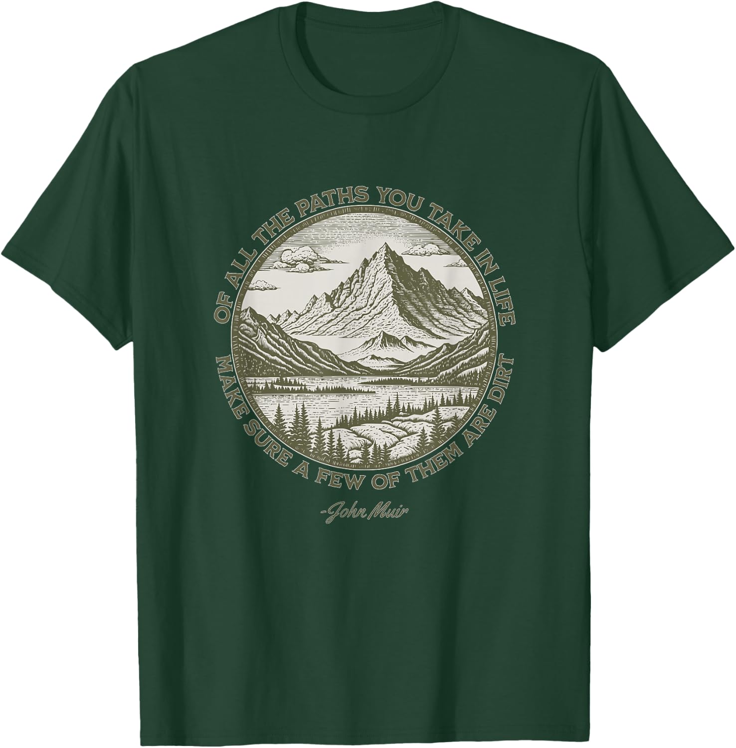 Of All The Paths You Take in Life John Muir quote T-Shirt - T-Shirt | Forest