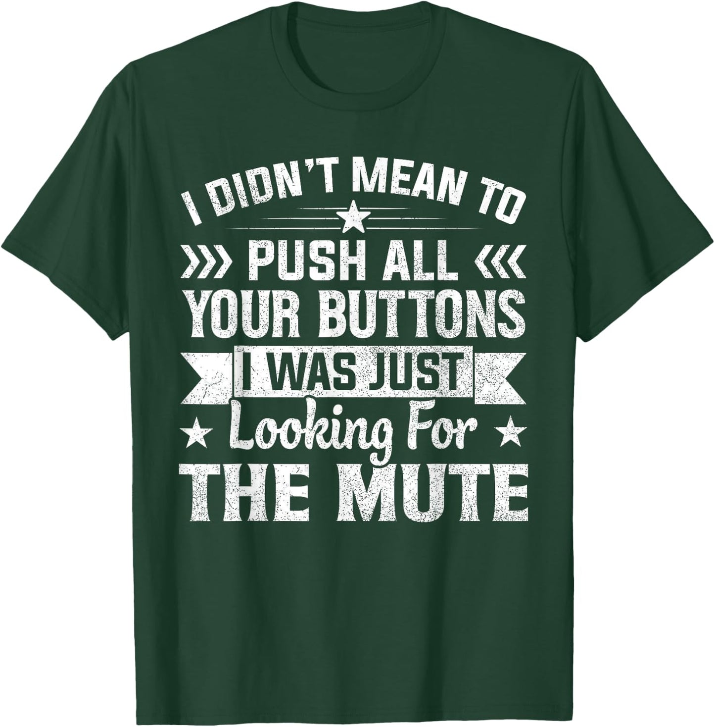 I Didn’t Mean to Push Your Buttons I Was Looking for Mute T-Shirt - T-Shirt | Forest