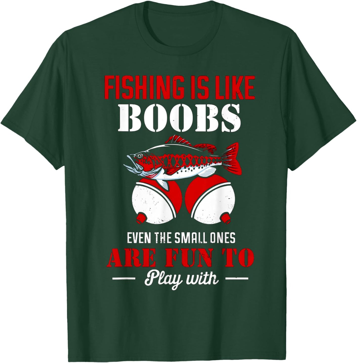 Fishing Is Like Boobs Even The Small Ones Are Fun To Play T-Shirt - T-Shirt | Forest