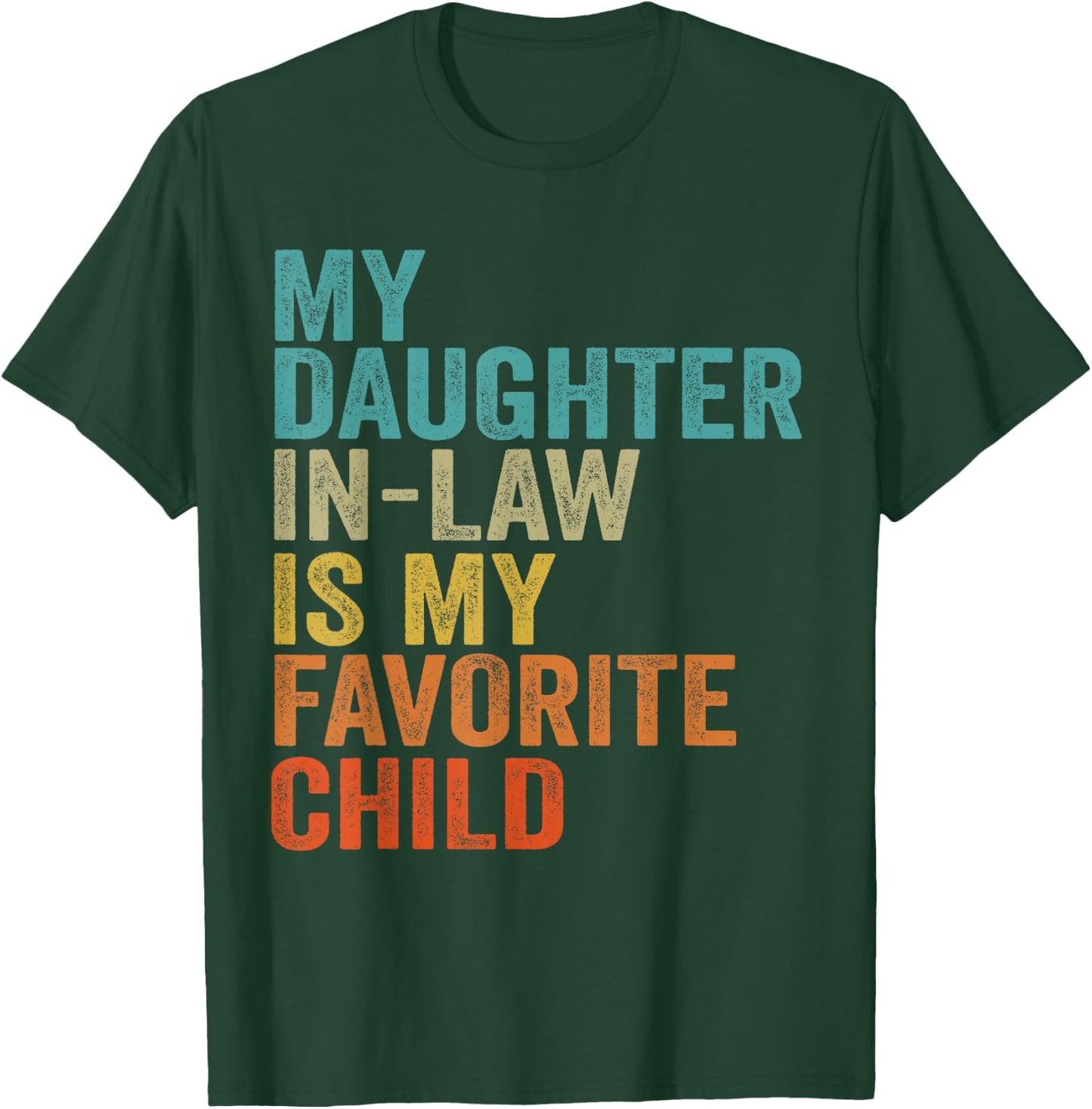 My Daughter In Law Is My Favorite Child Retro Vintage T-Shirt - T-Shirt | Forest