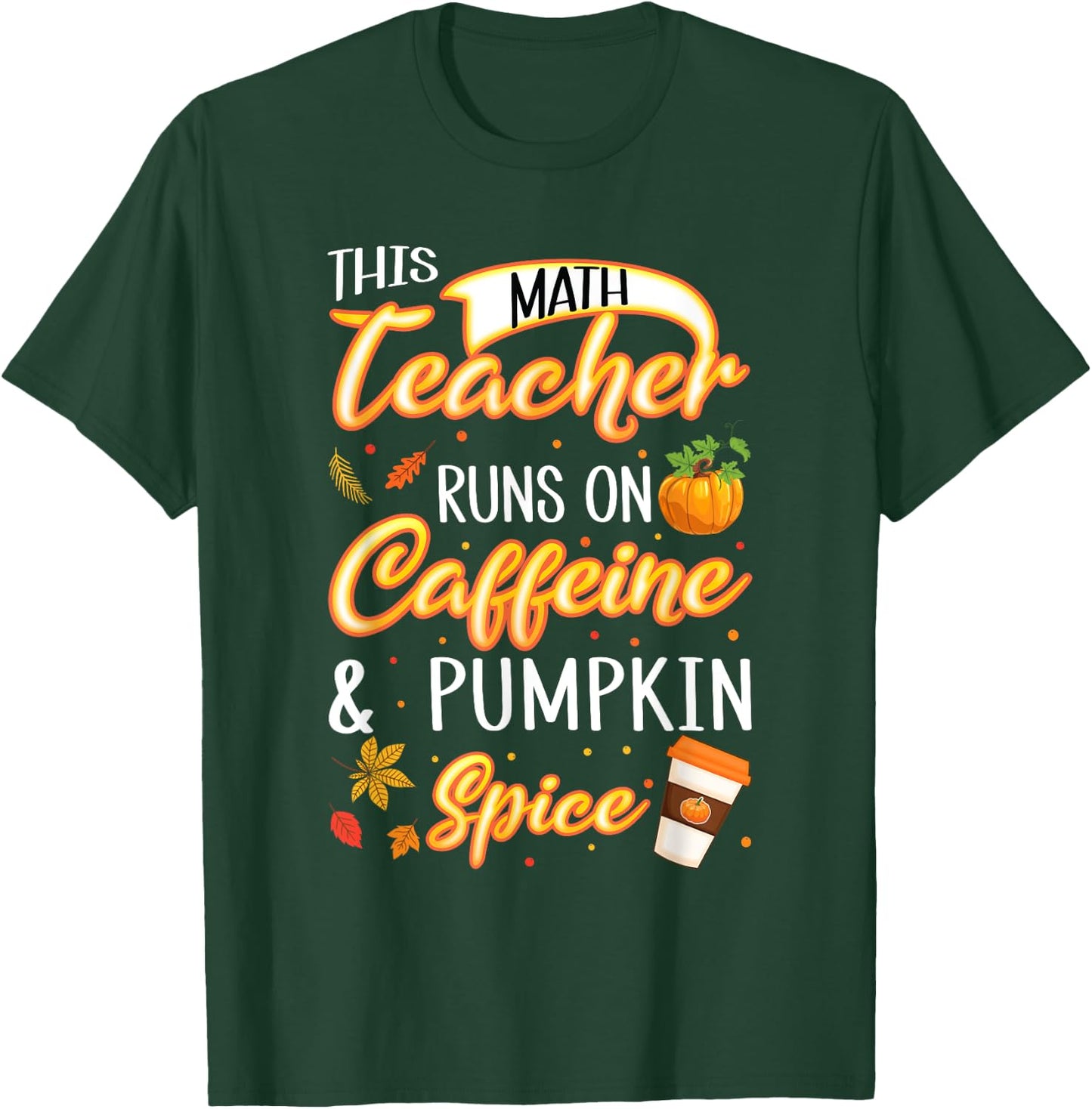 Fall Season Math Teacher Caffeine Pumpkin Spice Latte Coffee T-Shirt - T-Shirt | Forest
