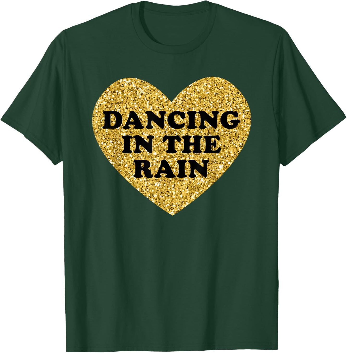 Dancing in the Rain I Love Dancing in the Rain T-Shirt - T-Shirt | Forest