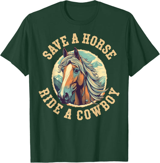 Save A Horse Ride A Cowboy T-Shirt - T-Shirt | Forest