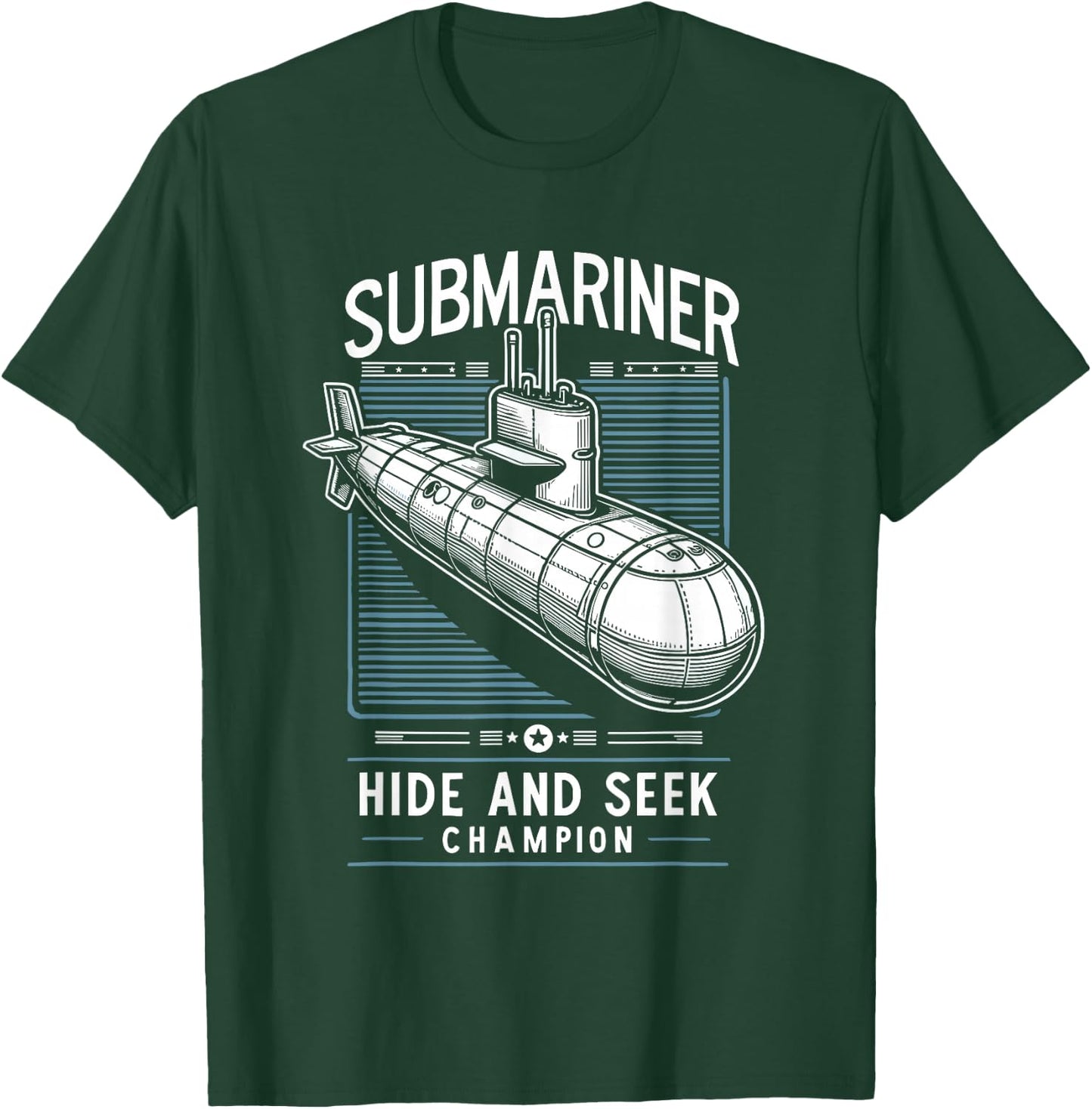 Submariner Hide And Seek Champion Sub U-Boat Quote Submarine T-Shirt - T-Shirt | Forest