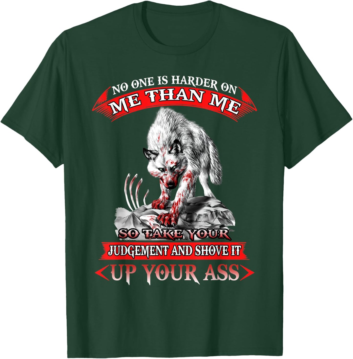 Wolf No One Is Harder On Me Than Me So Take Your-And Shove T-Shirt - T-Shirt | Forest