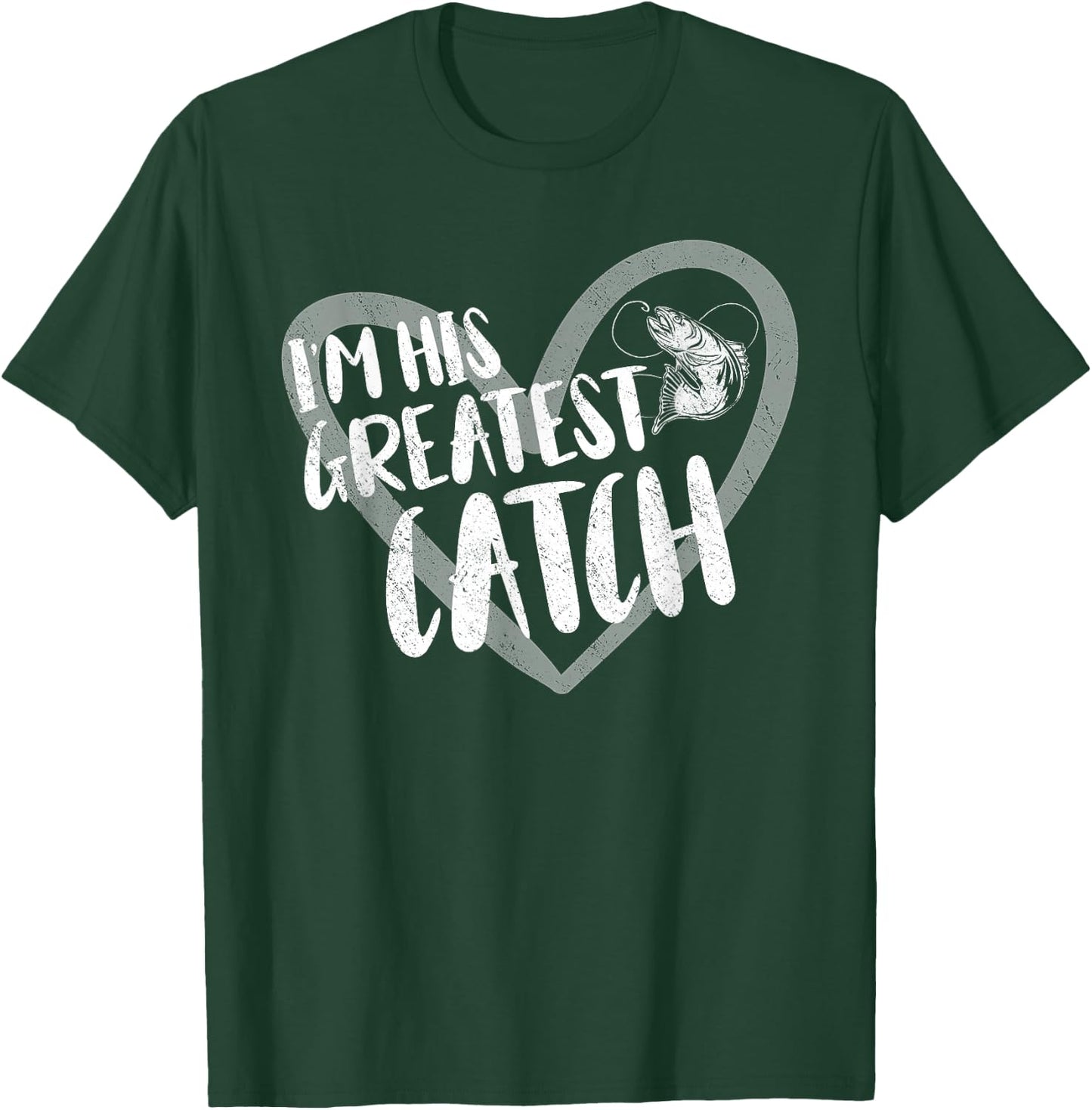 Fishing I'm His Greatest Catch Fisherman Wife T-Shirt - T-Shirt | Forest