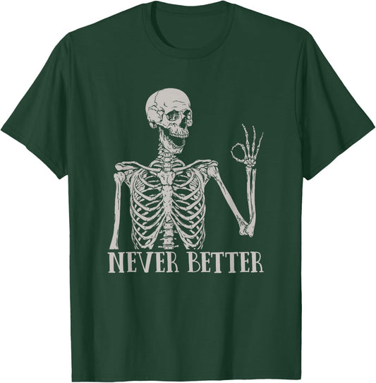 Halloween Shirts Never Better Skeleton Funny Skull T-Shirt - T-Shirt | Forest