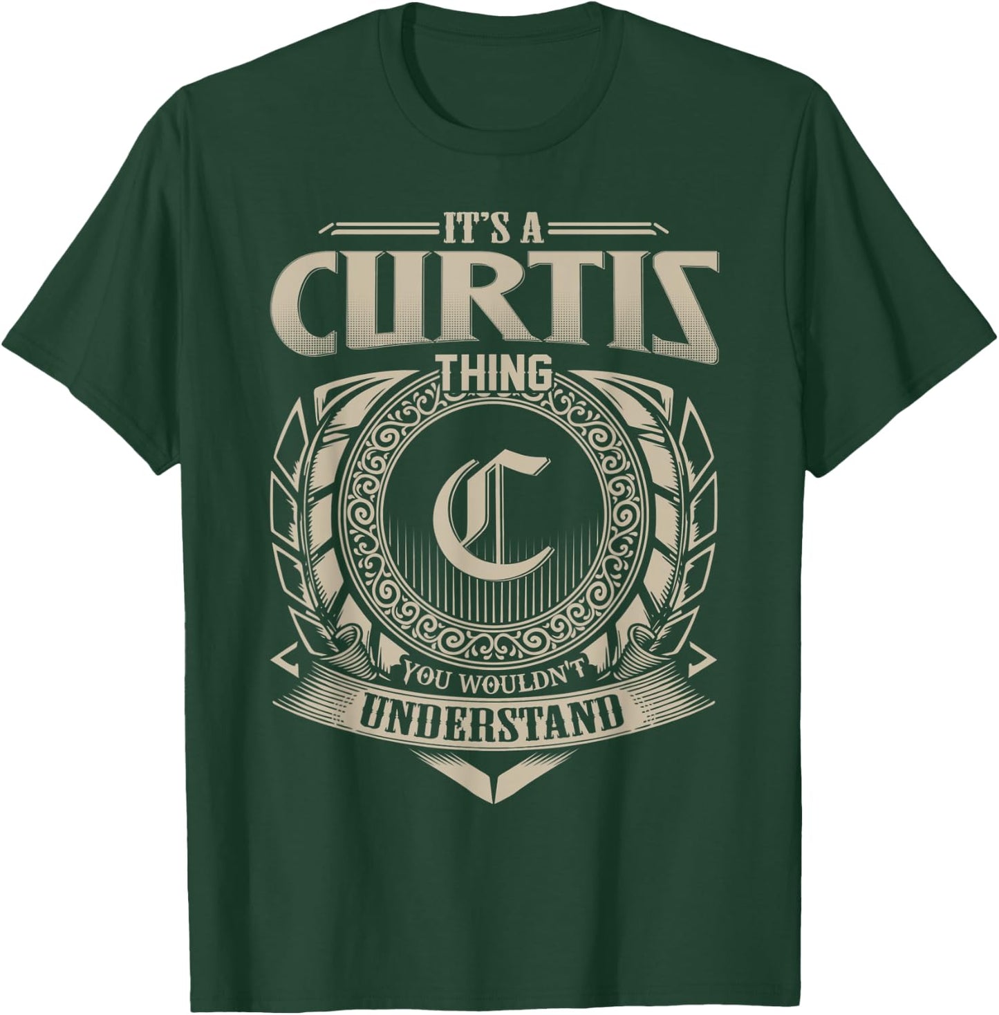 It's A CURTIS Thing You Wouldn't Understand Name Vintage T-Shirt - T-Shirt | Forest