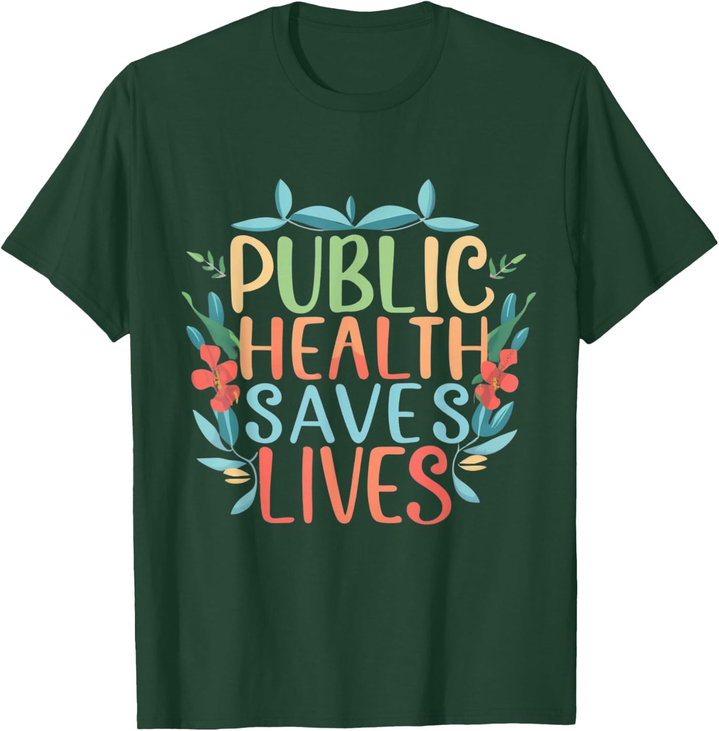 Public Health Saves Lives Nurse Practitioner Nursing Program T-Shirt - T-Shirt | Forest