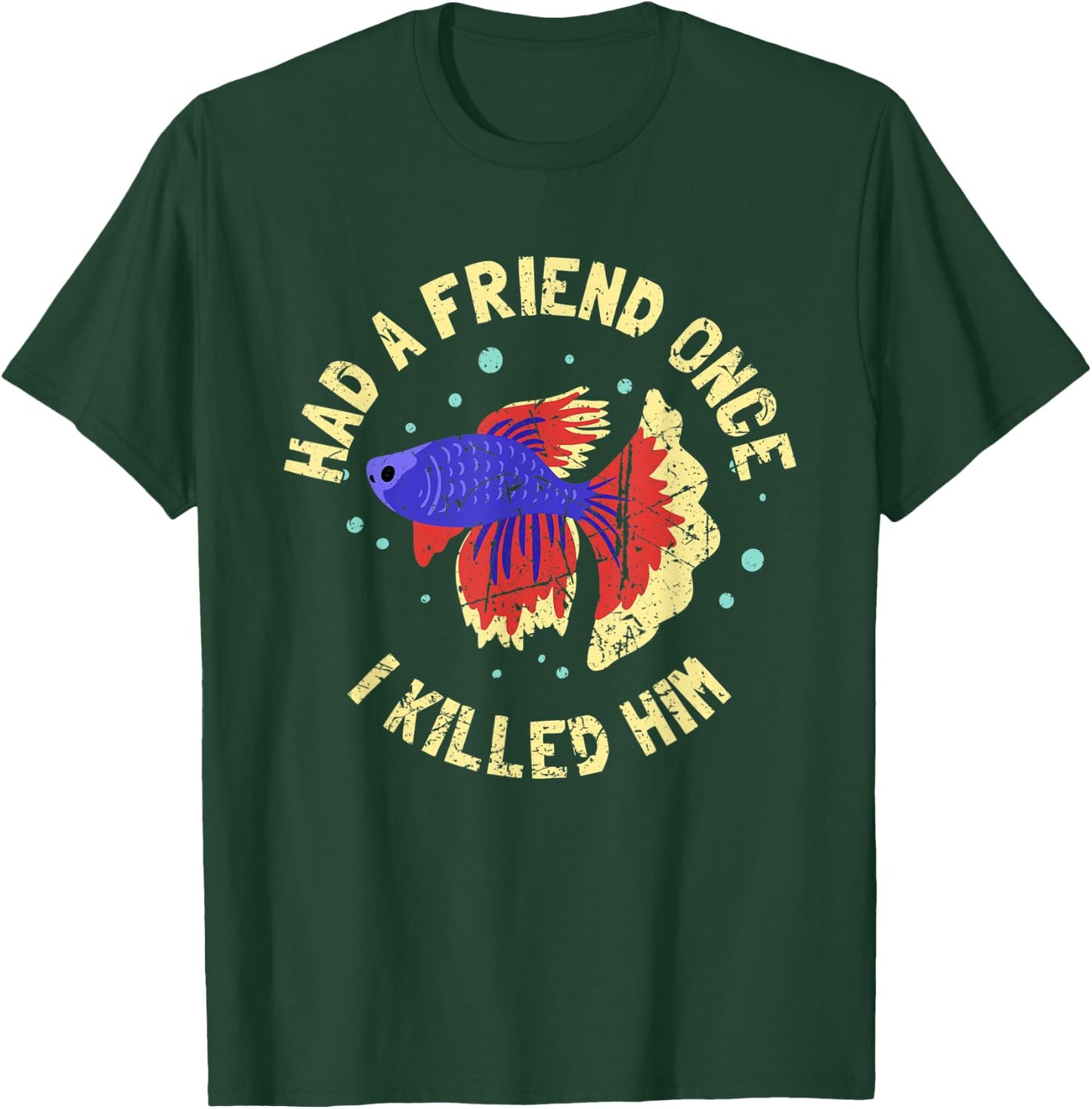 BETTA FISH: Had A Friend Once, Fishkeeper, Aquarist, Fish T-Shirt - T-Shirt | Forest