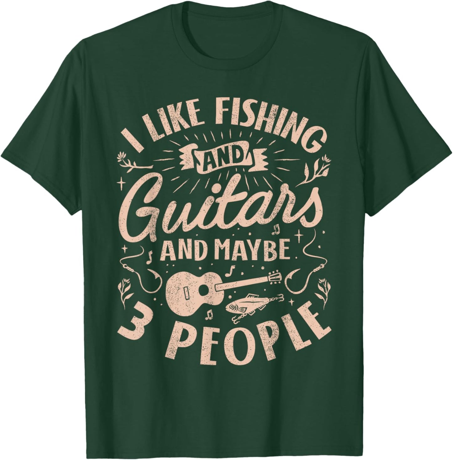 I Like Fishing and Guitars and Maybe 3 People Funny Men T-Shirt - T-Shirt | Forest