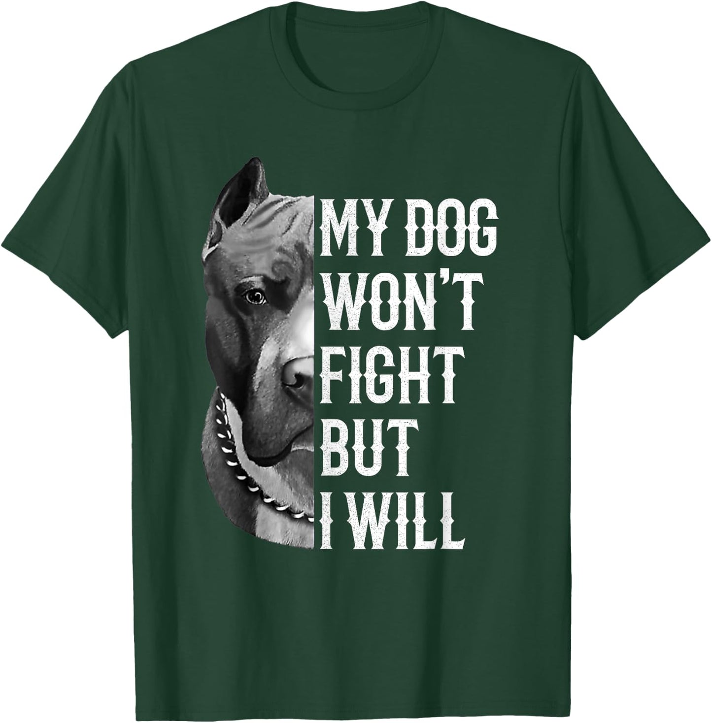My Dog Won't Fight But I Will Dogs Lover Gift Pitbull T-Shirt - T-Shirt | Forest