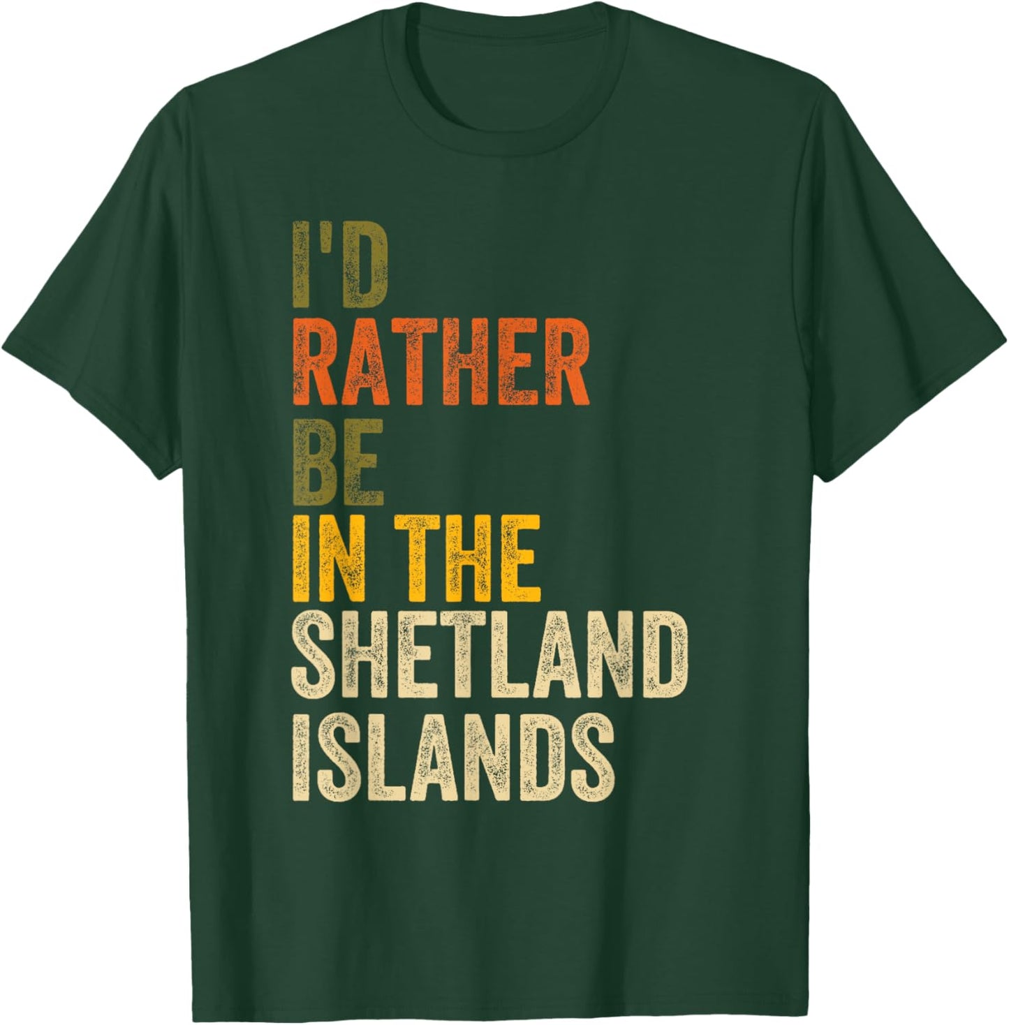 I'd Rather Be In The Shetland Islands, Scotland T-Shirt - T-Shirt | Forest