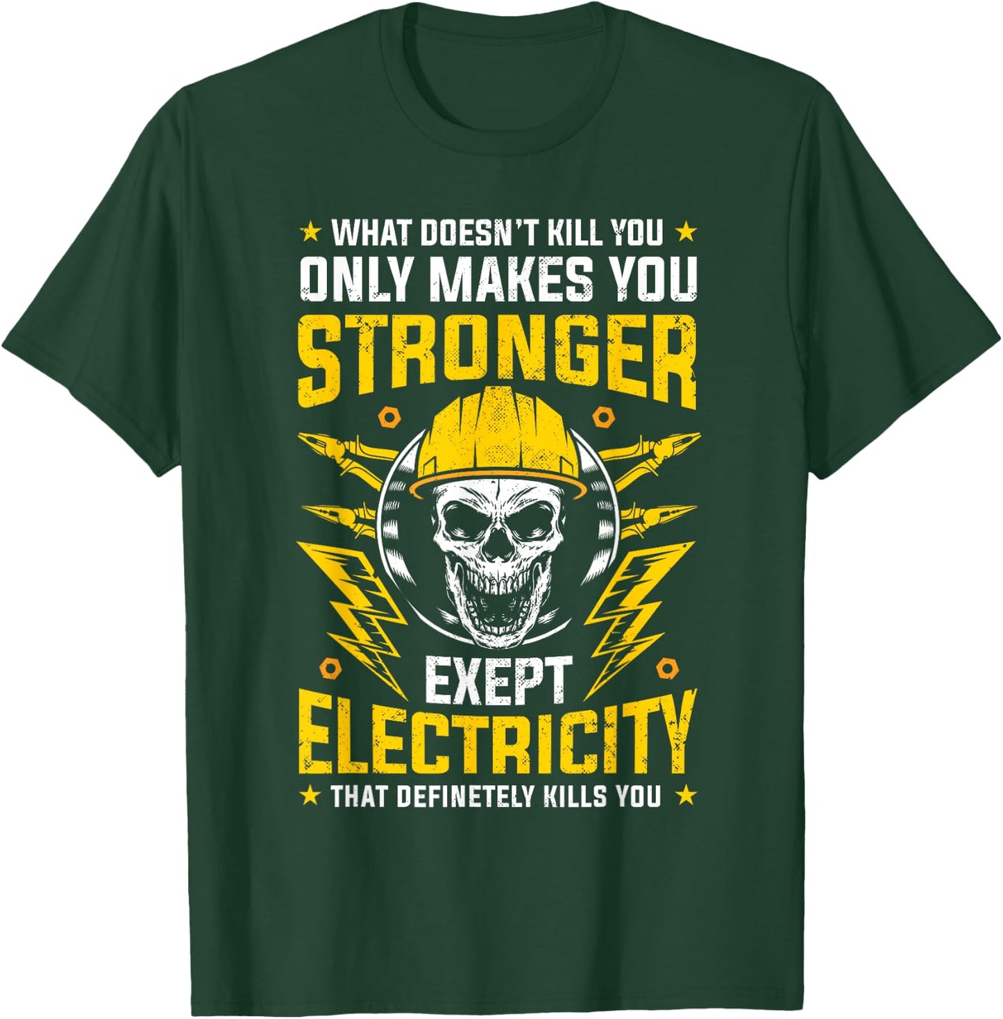 What doesn't kill you makes you stronger except Electricity T-Shirt - T-Shirt | Forest