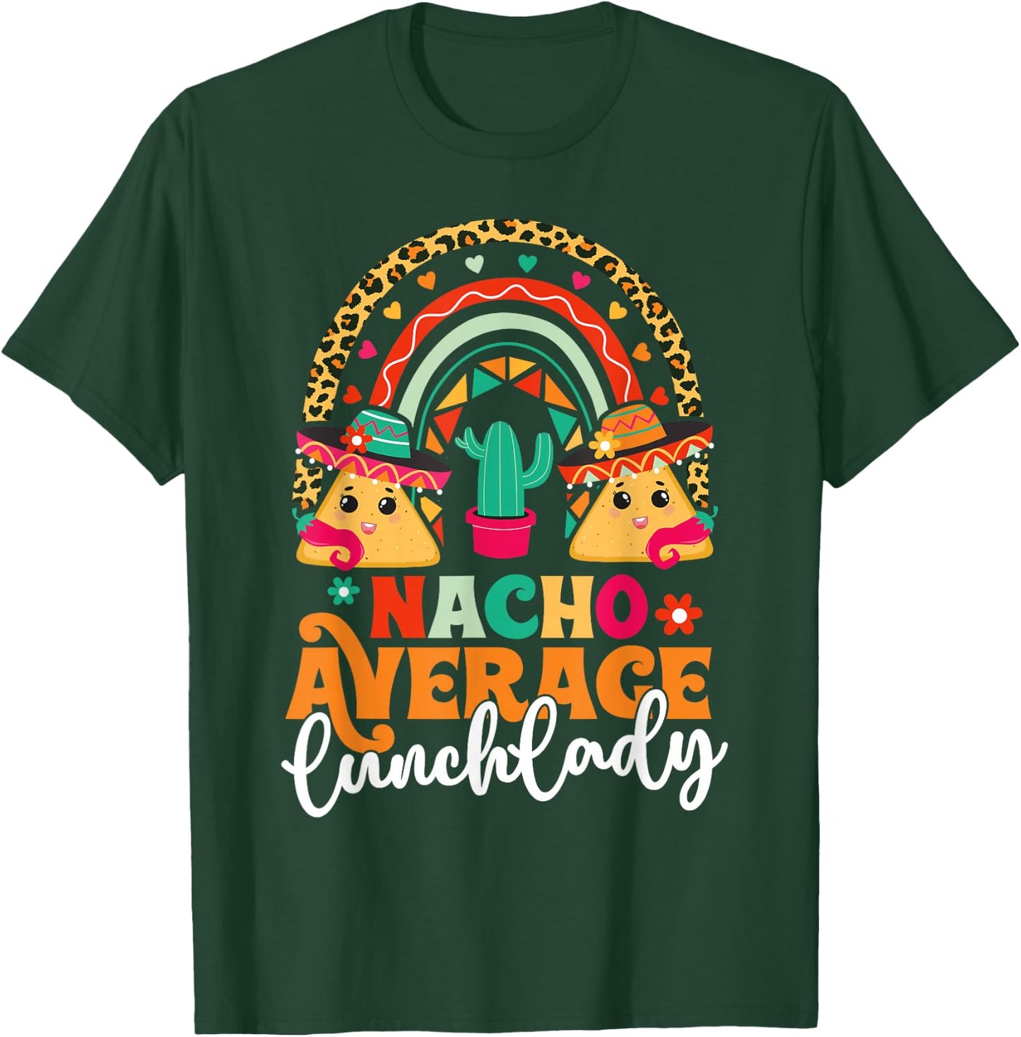 Nacho Average Lunch Lady Cinco De Mayo Mexico Fiesta Rainbow T-Shirt - T-Shirt | Forest